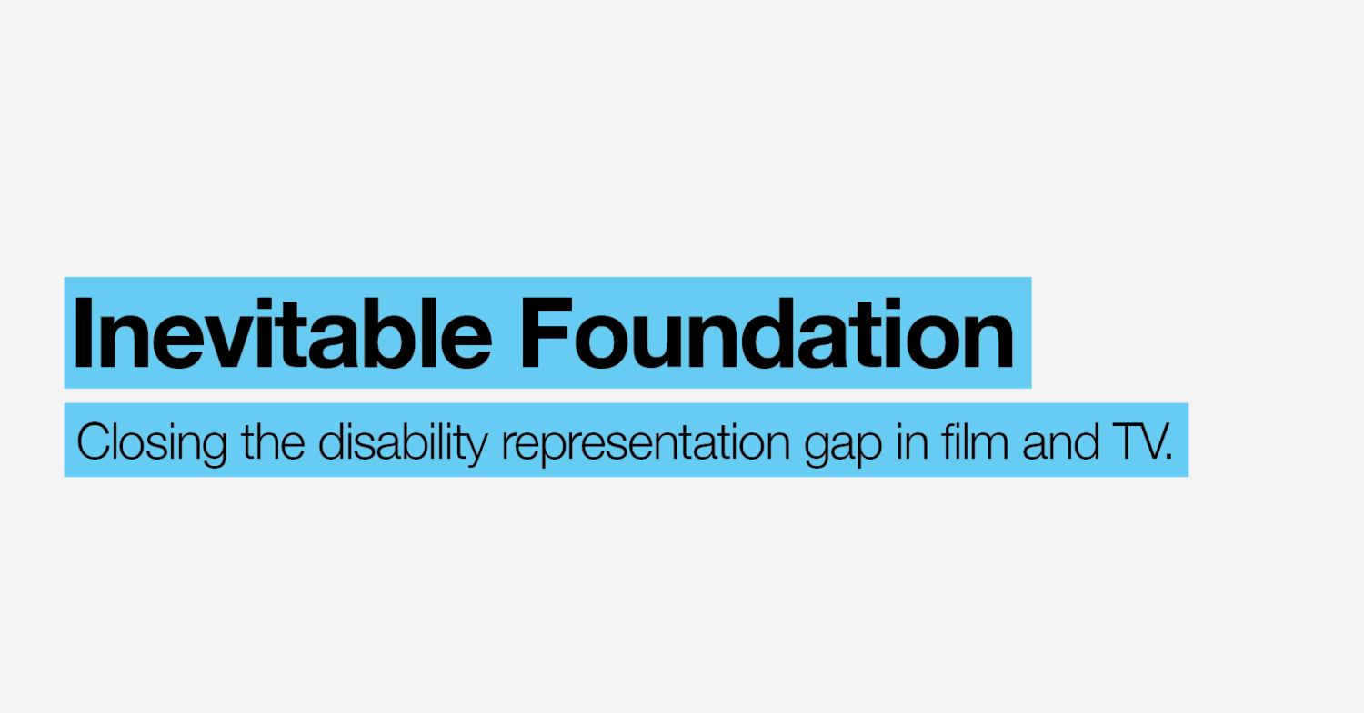 Inevitable Foundation: Closing the disability representation gap in film and TV.